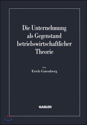 Die Unternehmung ALS Gegenstand Betriebswirtschaftlicher Theorie