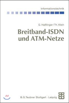 Breitband-ISDN Und Atm-Netze: Multimediale (Tele-)Kommunikation Mit Garantierter &#220;bertragungsqualit&#228;t