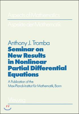 Seminar on New Results in Nonlinear Partial Differential Equations: A Publication of the Max-Planck-Institut Fur Mathematik, Bonn