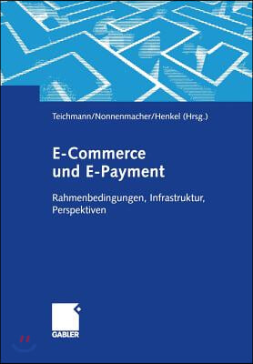 E-Commerce Und E-Payment: Rahmenbedingungen, Infrastruktur, Perspektiven