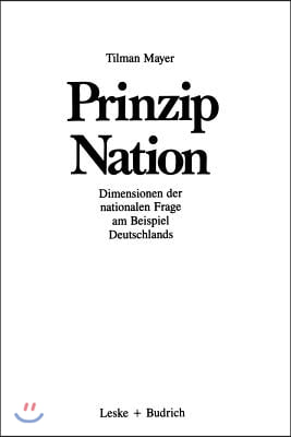 Prinzip Nation: Dimensionen Der Nationalen Frage, Dargestellt Am Beispiel Deutschlands