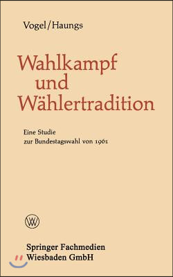 Wahlkampf Und W?hlertradition: Eine Studie Zur Bundestagswahl Von 1961