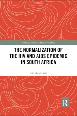 Normalization of the HIV and AIDS Epidemic in South Africa