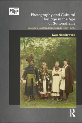 Photography and Cultural Heritage in the Age of Nationalisms