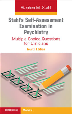 Stahl&#39;s Self-Assessment Examination in Psychiatry: Multiple Choice Questions for Clinicians