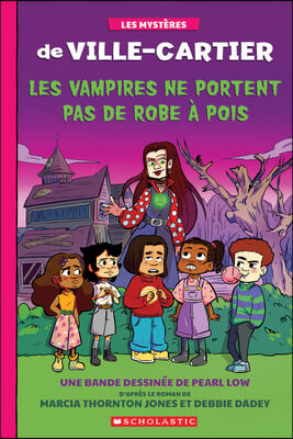 Les Myst&#232;res de Ville-Cartier: La Bande Dessin&#233;e: Les Vampires Ne Portent Pas de Robe &#192; Pois