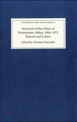 Surveyors of the Fabric of Westminster Abbey, 1906-1973: Reports and Letters