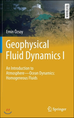 Geophysical Fluid Dynamics I: An Introduction to Atmosphere--Ocean Dynamics: Homogeneous Fluids