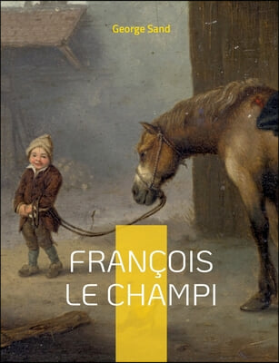 Francois le Champi: Le roman-champetre de George Sand
