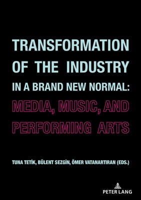 Transformation of the Industry in a Brand New Normal: : Media, Music, and Performing Arts