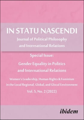 In Statu Nascendi Vol. 5, No. 2 (2022): Journal of Political Philosophy and International Relations: Special Issue: Gender Equality in Politics and In