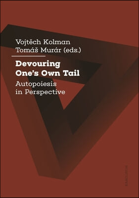 Devouring One&#39;s Own Tail: Autopoiesis in Perspective