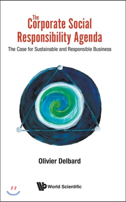 Corporate Social Responsibility Agenda, The: The Case for Sustainable and Responsible Business