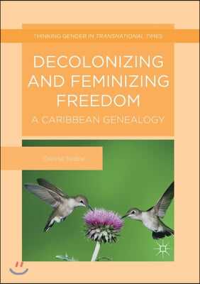 Decolonizing and Feminizing Freedom: A Caribbean Genealogy