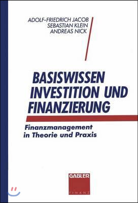 Basiswissen Investition Und Finanzierung: Finanzmanagement in Theorie Und PRAXIS