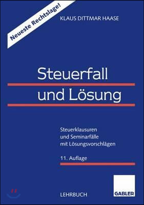 Steuerfall Und Losung: Steuerklausuren Und Seminarfalle Mit Losungsvorschlagen