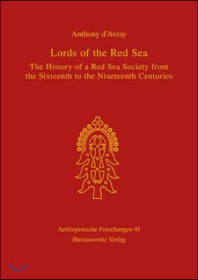 Lords of the Red Sea: The History of a Red Sea Society from the Sixteenth to the Nineteenth Centuries