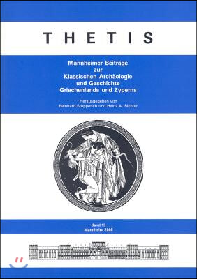 Thetis 15 (2008): Mannheimer Beitrage Zur Klassischen Archaologie Und Geschichte Griechenlands Und Zyperns