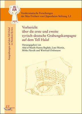 Vorbericht Uber Die Erste Und Zweite Syrisch-Deutsche Grabungskampagne Auf Dem Tell Halaf: Ausgrabungen Auf Dem Tell Halaf in Nordost-Syrien: Teil I