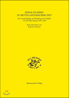 Die Zitadelle Von Dur-Katlimmu in Mittel- Und Neuassyrischer Zeit: Teil 1: Text. Teil 2: Katalog. Teil 3: Kassette Mit 57 Farbtafeln Und Faltplanen