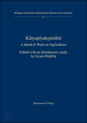 Kasyapiyakrsisukti. a Sanskrit Work on Agriculture: Edited with an Introductory Study by Gyula Wojtilla