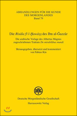 Die &#39;Risala Fi L-Hawass&#39; Des Ibn Al-Gazzar: Die Arabische Vorlage Des Albertus Magnus Zugeschriebenen Traktats &#39;de Mirabilibus Mundi&#39;