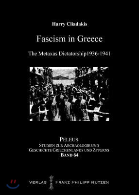 Fascism in Greece: The Metaxas Dictatorship 1936-1941