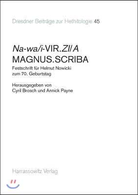 Na-Wa/I-Vir.Zi/A Magnus.Scriba: Festschrift Fur Helmut Nowicki Zum 70. Geburtstag