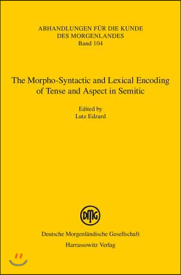 The Morpho-Syntactic and Lexical Encoding of Tense and Aspect in Semitic: Proceedings of the Erlangen Workshop on April 26, 2014