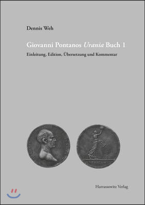 Giovanni Pontanos Urania Buch 1: Einleitung, Edition, Ubersetzung Und Kommentar