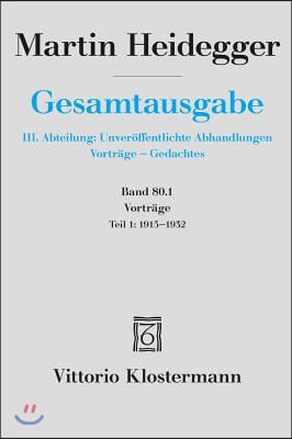 Martin Heidegger, Gesamtausgabe. 4 Abteilungen / Vortrage: Teil 1: 1915 Bis 1932
