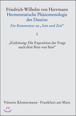 Hermeneutische Phanomenologie Des Daseins. Ein Kommentar Zu &#39;sein Und Zeit&#39; / Band 1: &#39;einleitung: Die Exposition Der Frage Nach Dem Sinn Von Sein&#39;