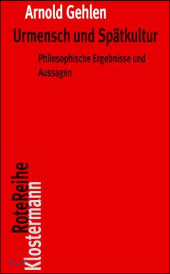 Urmensch Und Spatkultur: Philosophische Ergebnisse Und Aussagen