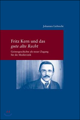 Fritz Kern Und Das Gute Alte Recht