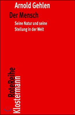 Der Mensch: Seine Natur Und Seine Stellung in Der Welt