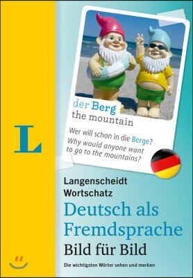 Langenscheidt Wortschatz Deutsch ALS Fremdsprache Bild Fuer Bild - German Vocabulary Picture by Picture: Die Wichtigsten Woerter Sehen Und Merken