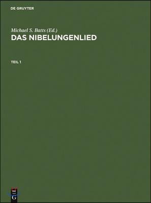 Das Nibelungenlied: Paralleldruck Der Handschriften A, B Und C Nebst Lesarten Der &#220;brigen Handschriften