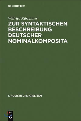 Zur Syntaktischen Beschreibung Deutscher Nominalkomposita: Auf Der Grundlage Generativer Transformationsgrammatiken