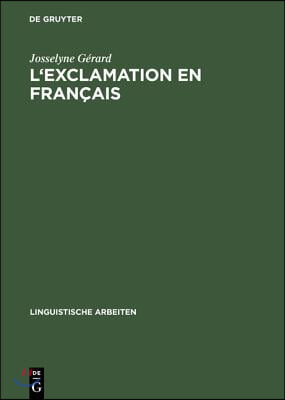 L'Exclamation En Français: La Syntaxe Des Phrases Et Des Expressions Exclamatives