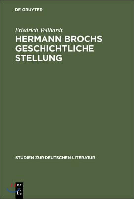 Hermann Brochs Geschichtliche Stellung: Studien Zum Philosophischen Fr&#252;hwerk Und Zur Romantrilogie &gt;Die Schlafwandler