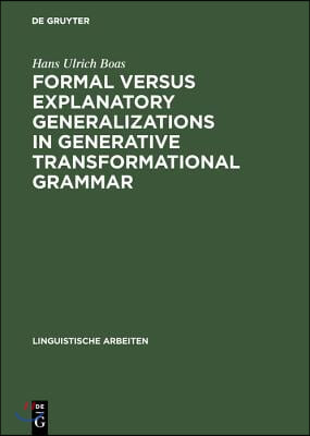 Formal Versus Explanatory Generalizations in Generative Transformational Grammar: An Investigation Into Generative Argumentation