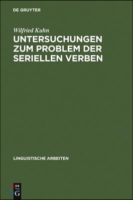 Untersuchungen Zum Problem Der Seriellen Verben: Vor&#252;berlegungen Zu Ihrer Grammatik Und Exemplarische Analyse Des Vietnamesischen