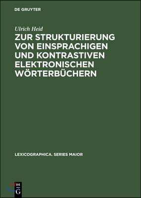 Zur Strukturierung Von Einsprachigen Und Kontrastiven Elektronischen W&#246;rterb&#252;chern