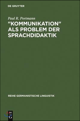 &quot;Kommunikation&quot; als Problem der Sprachdidaktik