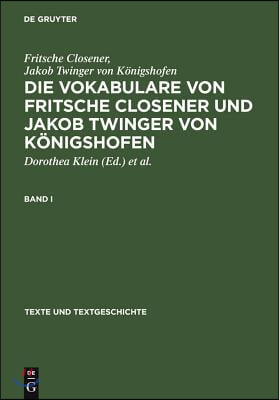 Die Vokabulare Von Fritsche Closener Und Jakob Twinger Von K&#246;nigshofen: &#220;berlieferungsgeschichtliche Ausgabe