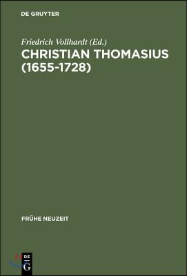 Christian Thomasius (1655-1728): Neue Forschungen Im Kontext Der Frühaufklärung