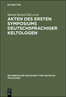 Akten Des Ersten Symposiums Deutschsprachiger Keltologen: (Gosen Bei Berlin, 8.-10. April 1992)