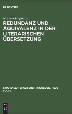 Redundanz Und Äquivalenz in Der Literarischen Übersetzung: Dargestellt an Fünf Deutschen Übersetzungen Des Hamlet