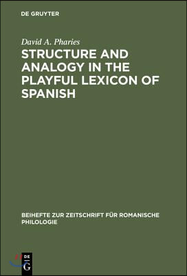 Structure and Analogy in the Playful Lexicon of Spanish