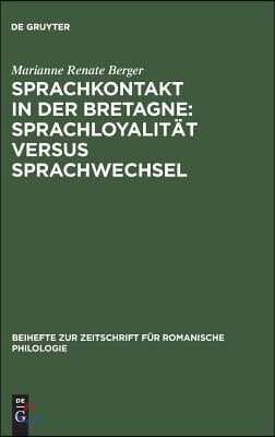 Sprachkontakt in der Bretagne: Sprachloyalit&#228;t versus Sprachwechsel